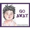 Go Away: (I'm Tired)