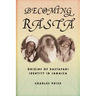 Becoming Rasta: Origins of Rastafari Identity in Jamaica