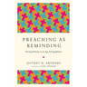 Preaching as Reminding: Stirring Memory in an Age of Forgetfulness