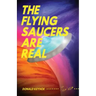 The Flying Saucers Are Real