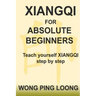 Xiangqi for Absolute Beginners: Teach Yourself Xiangqi Step by Step