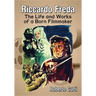 Riccardo Freda: The Life and Works of a Born Filmmaker