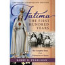 Fatima, the First Hundred Years: The Complete Story from Visionaries to Saints