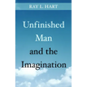 Unfinished Man and the Imagination: Toward an Ontology and a Rhetoric of Revelation