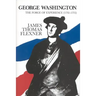 George Washington: The Forge of Experience 1732 - 1775 - Volume I