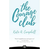 The Courage Club: A Radical Guide for Audaciously Living Beyond Cancer