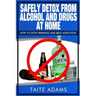 Safely Detox from Alcohol and Drugs at Home - How to Stop Drinking and Beat Addiction