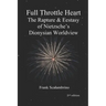 Full Throttle Heart: The Rapture & Ecstasy of Nietzsche's Dionysian Worldview