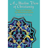 A Muslim View of Christianity: Essays on Dialogue