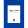 Practical Chemistry Of The Ancients