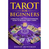 Tarot for Beginners: A Practical and Straightforward Guide to Reading Tarot Cards