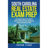 South Carolina Real Estate Exam Prep: The Complete Guide to Passing the South Carolina Real Estate Salesperson License Exam the First Time!