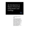 An Introduction to Repair of Concrete Using Sealers and Coatings