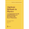 Algebraic Methods in Physics: A Symposium for the 60th Birthdays of Jiri Patera and Pavel Winternitz
