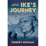 Ike's Journey: A Novel of World War II