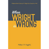 When Wright Is Wrong: A Reformed Baptist Critique of N. T. Wright's New Perspective on Paul