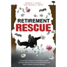Retirement Rescue: A Consumer's Guide to Protecting Yourself and Your Family from Out of Control Taxes and Roller Coaster Financial Markets