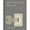 Man Whats That Password