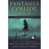 Fantasies Collide, Vol. 5: A Fantasy Short Story Series