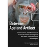 Between Ape and Artilect: Conversations with Pioneers of Artificial General Intelligence and Other Transformative Technologies