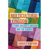Multicultural Kingdom: Ethnic Diversity, Mission and the Church