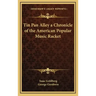 Tin Pan Alley a Chronicle of the American Popular Music Racket