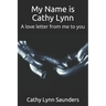 My Name is Cathy Lynn: A love letter from me to you