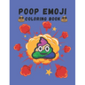 Poop Emoji Coloring Book: Mindfulness and Stress Relieving Designs of Funny Emoji Poop Coloring Pages and Silly Activities!