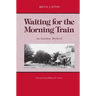 Waiting for the Morning Train: An American Boyhood