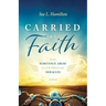 Carried by Faith: From Substance Abuse to a Life Filled with Miracles
