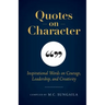Quotes on Character: Inspirational Words on Courage, Leadership, and Creativity