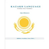 Kazakh Language: Grammar, Texts, Vocabulary