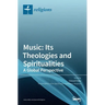 Music: Its Theologies and Spiritualities