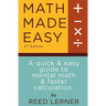 Math Made Easy: A quick and easy guide to mental math and faster calculation