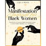 Manifestation Journal for Black Women: Powerful Law of Attraction Guided Journal and Exercises to Attract Wealth, Abundance, Love, and Happiness