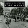 Historic Photos of Fort Wayne