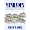 Menhaden: A Biologist's Thirty-Two Year Journey with the Fish and the Fishery