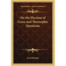 On the Election of Grace and Theosophic Questions