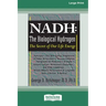 Nadh: The Biological Hydrogen: The Secret of Our Life Energy (16pt Large Print Edition)