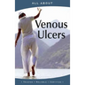 All About Managing Venous Ulcers