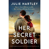 Her Secret Soldier: An absolutely gripping and emotional World War 2 historical novel inspired by true events