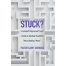 Stuck: Frustrated? Depressed? Lost? A guide to spiritual growth for those seeking "more!"