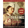 A Soldier Finds Grace ***Large Print Edition***: A Clean Christian Military Romance