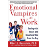 Emotional Vampires at Work: Dealing with Bosses and Coworkers Who Drain You Dry