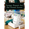 Serger Repair for the Home Sewer