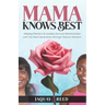 Mama Knows Best: Helping Mentors & Leaders Nurture Relationships with the Next Generation through Mama's Wisdom