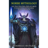 Norse Mythology: Learn About Viking History, Myths and Legends (A Comprehensive and Fascinating Guide Into Viking Life)