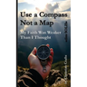 My Faith Was Weaker Than I Thought: Use a Compass - Not a Map "dies SOLIS"