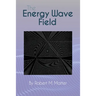 The Energy Wave Field