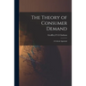 The Theory of Consumer Demand: a Critical Appraisal